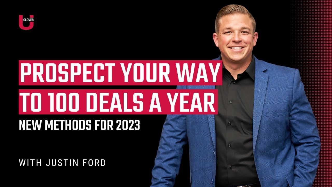Prospect Your Way to 100 Deals a Year Using New Methods for the New Market | Glover U