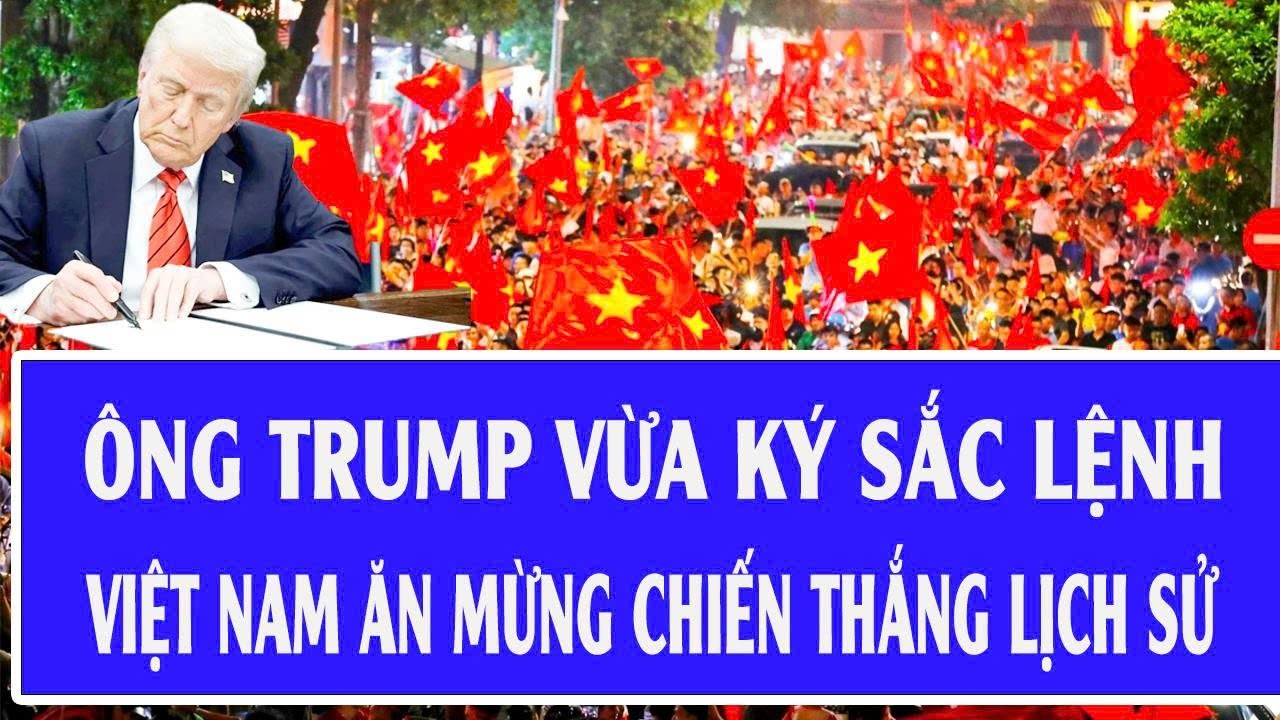 Quốc tế h&ocirc;m nay: &Ocirc;ng Trump vừa k&yacute; sắc lệnh, cả Việt Nam ăn mừng chiến thắng lịch sử