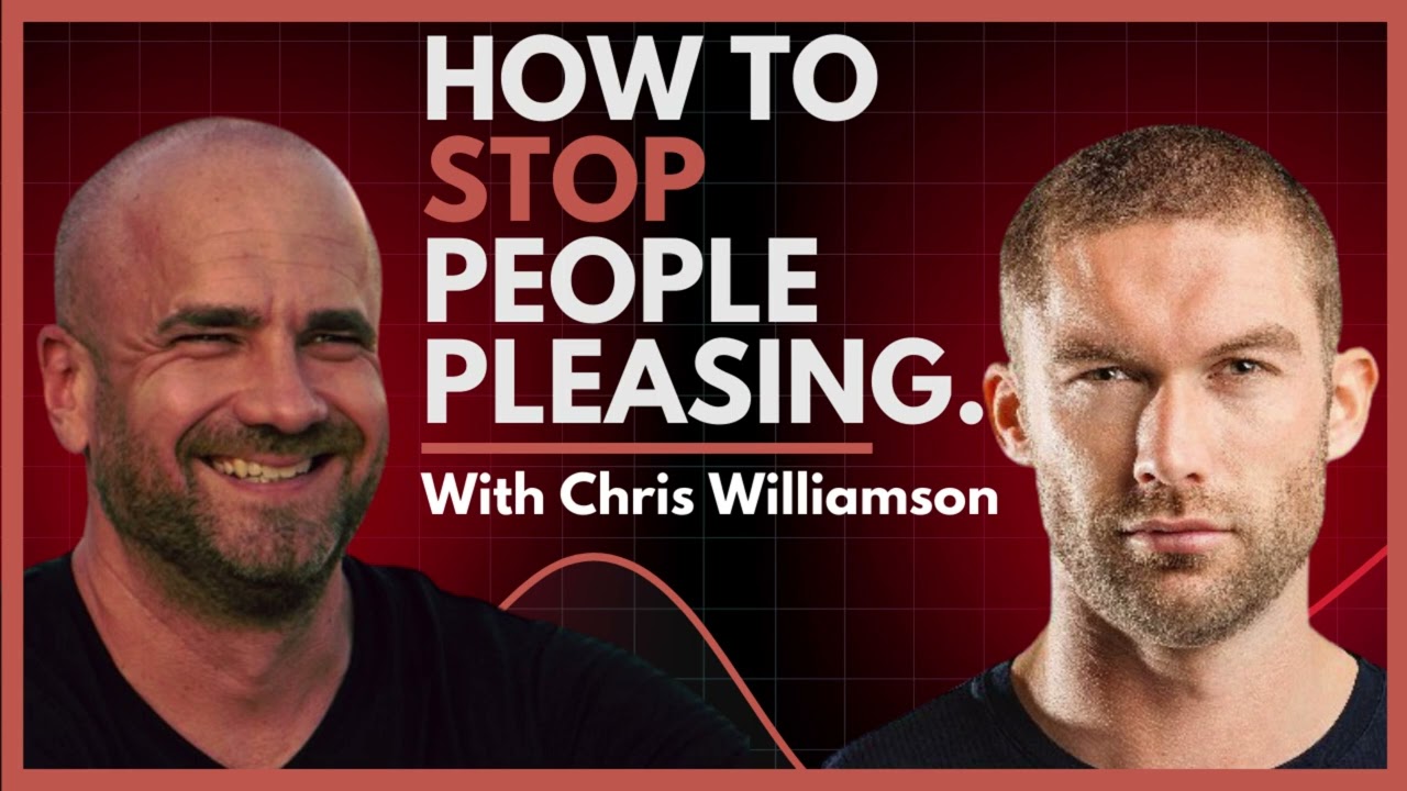 (Part 2) How to Stop People Pleasing & Finally Prioritize Yourself - With Chris Williamson