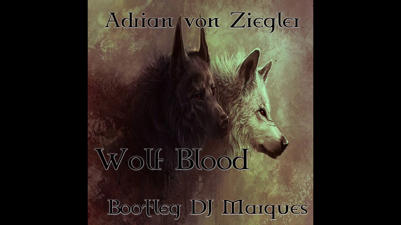 Adrian von Ziegler - Wolf Blood (Bootleg DJ Marques)