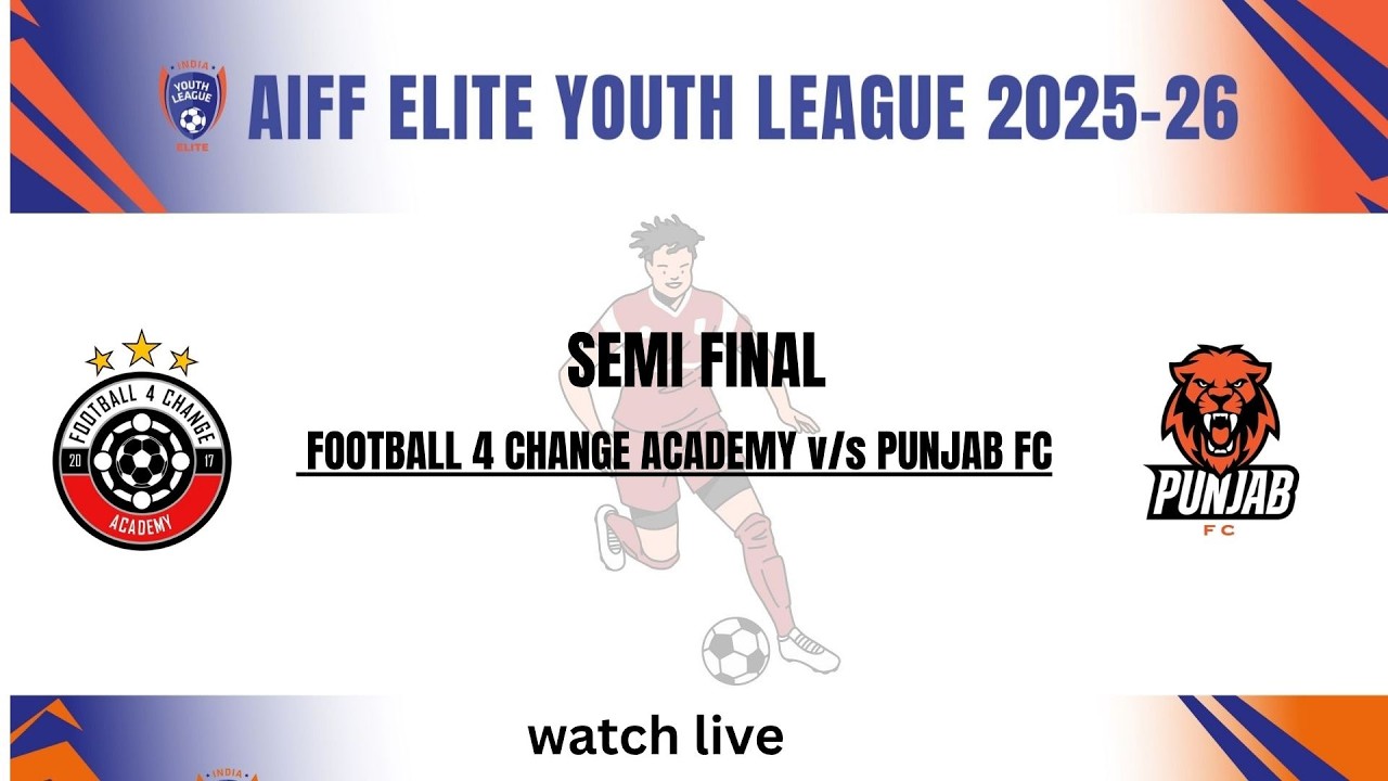 🔥 SEMI FINAL ||   FOOTBALL 4 CHANGE ACADEMY v/s PUNJAB FC || U-18 ELITE LEAGUE 2025-26