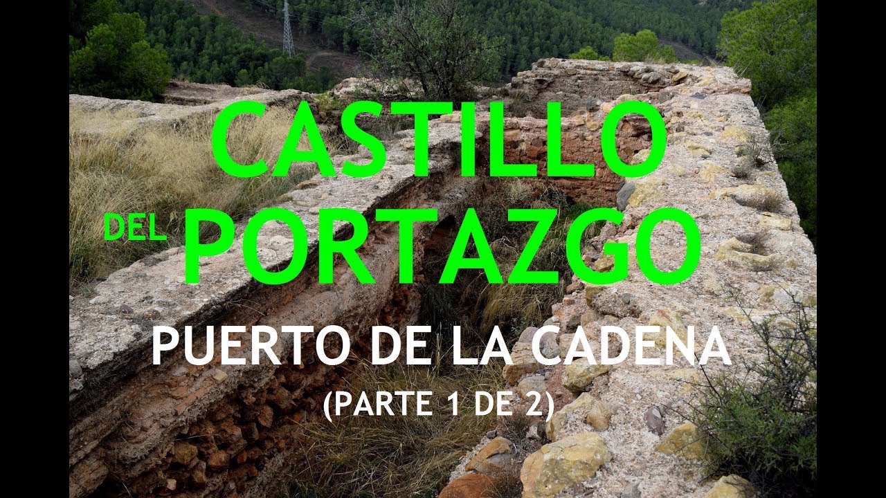 CASTILLO DEL PORTAZGO - PUERTO DE LA CADENA (PARTE 1 DE 2)