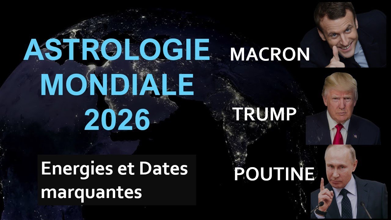 Astrologie Mondiale 2026✨MACRON💥 TRUMP💥 POUTINE💥 Energies et dates marquantes