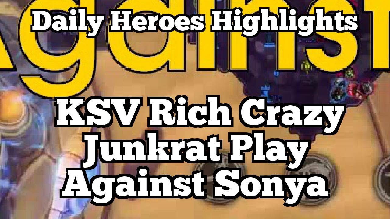 Daily Heroes Highlights: KSV Rich Crazy Junkrat Play Against Sonya