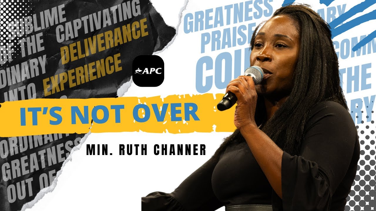 Look Again, It’s Not Over | Min. Ruth Channer