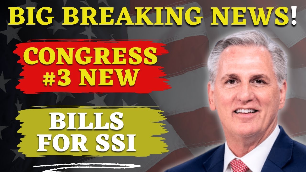 BIG Breaking News! Congress #3 New Bills Affecting SSI, SSDI & Latest Social Security Update
