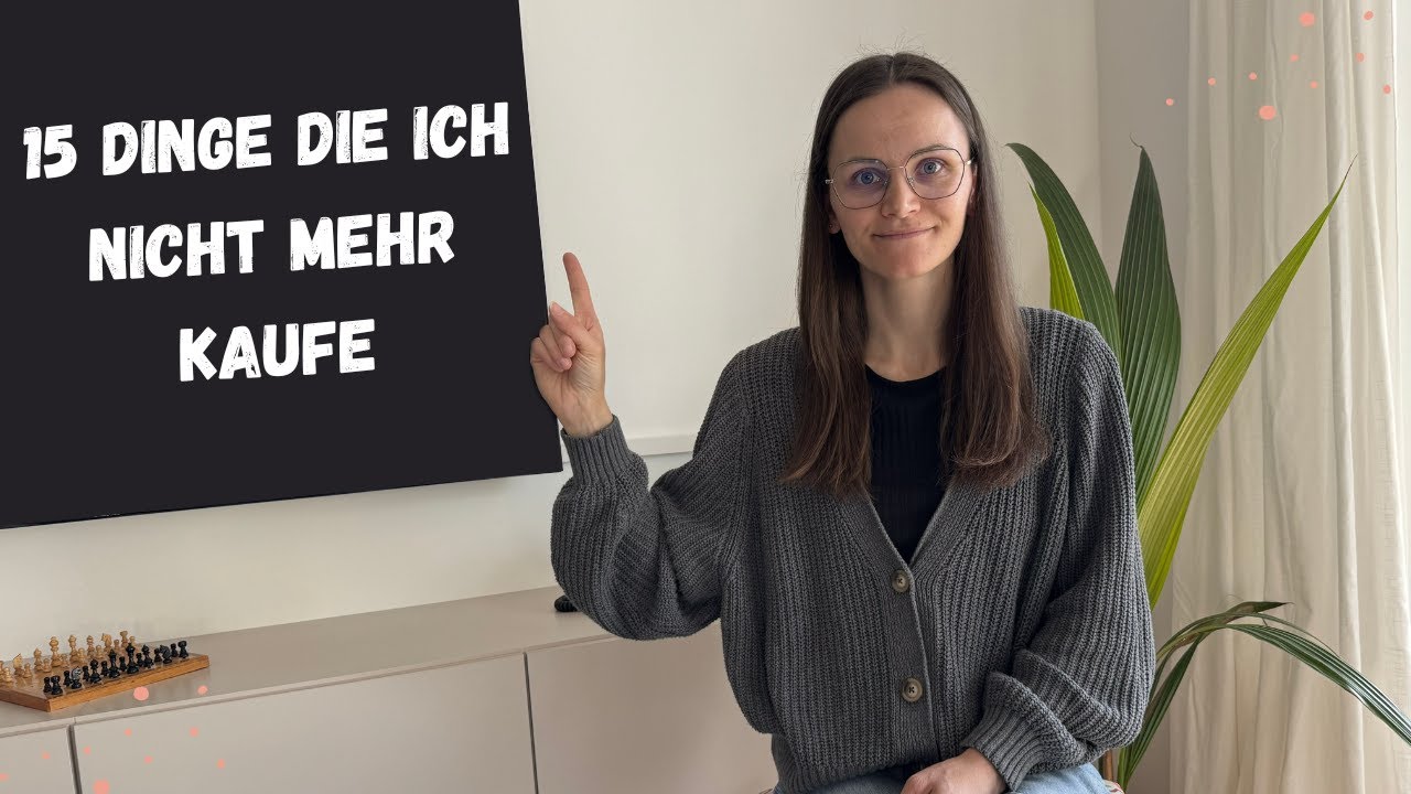 15 Dinge die ich NICHT mehr kaufe I MINIMALISMUS & NACHHALTIGKEIT