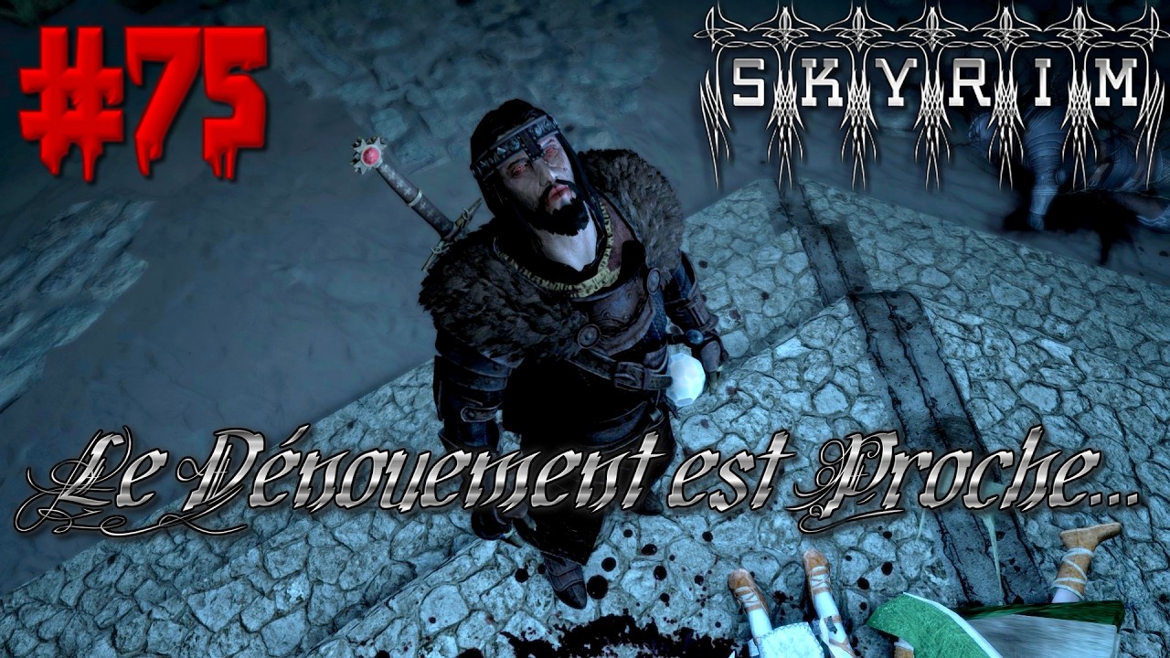 LET'S PLAY NARRATIF : SKYRIM RP [FR] - LE DENOUEMENT EST PROCHE #76