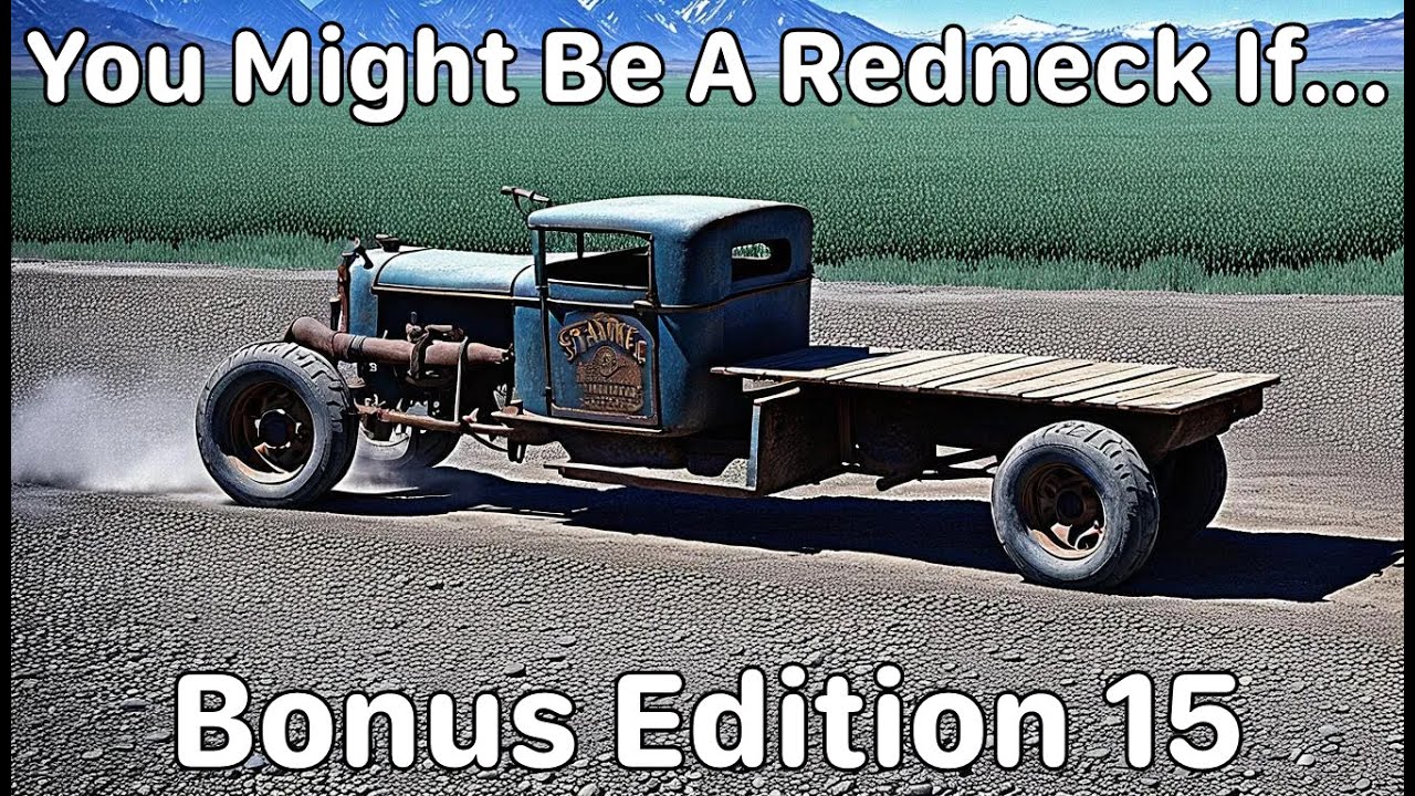 You Might Be A Redneck If...Bonus Edition 15