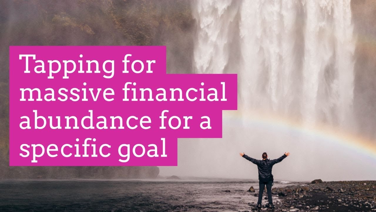 Tapping for MASSIVE financial abundance for a specific goal