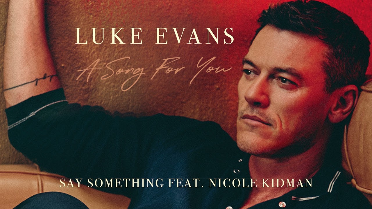 Luke Evans - Say Something (feat. Nicole Kidman) (Official Audio)