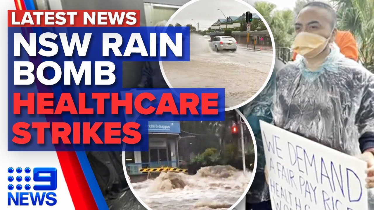 NSW rain deluge sparking flash floods, Thousands of health care workers strike | 9 News Australia