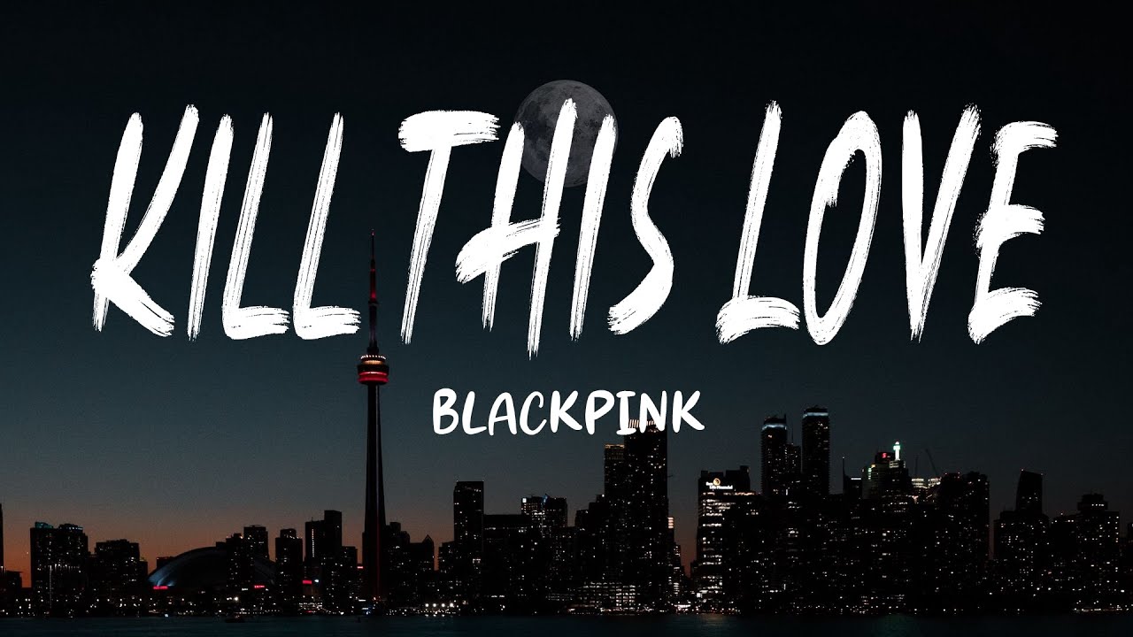BLACKPINK 'Kill This Love' (Lyrics) - [English Subtitle]