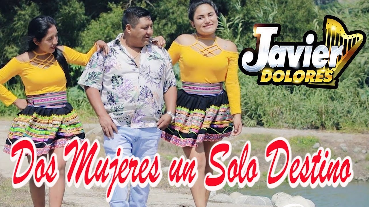 JAVIER DOLORES♫DOS MUJERES UN SOLO DESTINO♫VIDEO CLIP 2020 -DANNY PRODUCCIONES™✔