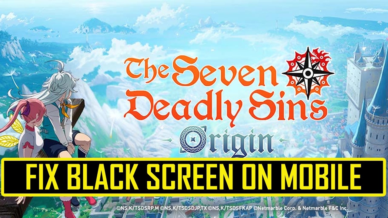 Fix The Seven Deadly Sins: Origin Black Screen Issue or Stuck/Black Screen on Mobile
