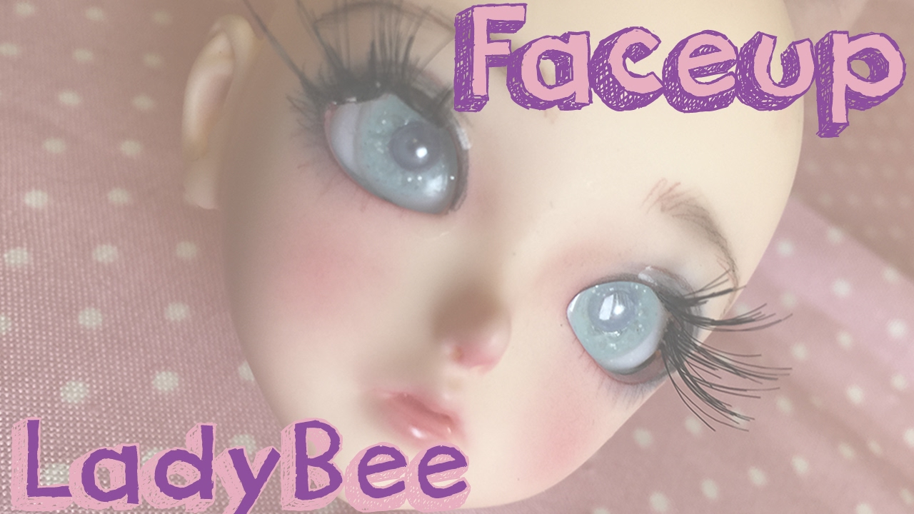 🌠 BJD Faceup process: F.O.B Ladybee Peakswoods - Dollyta 🌠