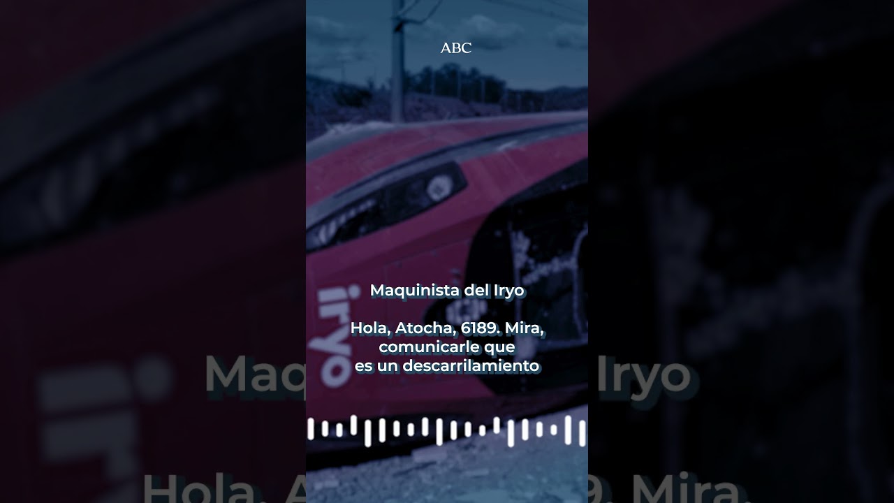 El maquinista de Iryo, momentos despu&eacute;s del descarrilamiento en Adamuz: &laquo;He sufrido un enganch&oacute;n&raquo;