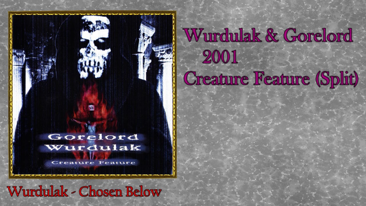 Wurdulak & Gorelord - 2001 Creature Feature (Split)
