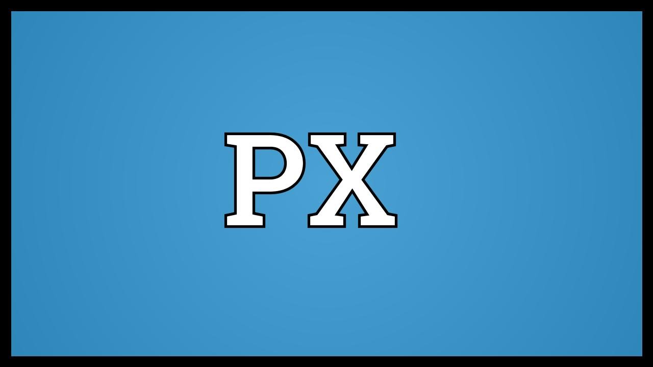 PX Meaning