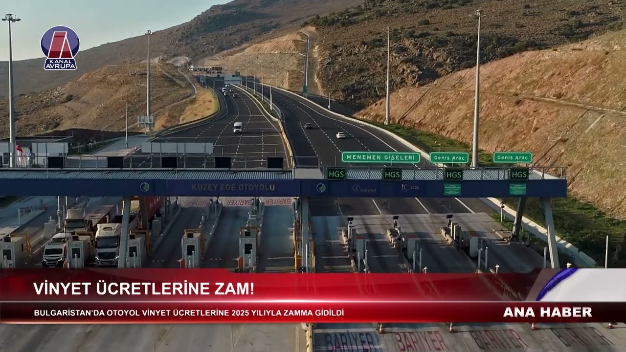 BULGARİSTAN&rsquo;DA OTOYOL VİNYET &Uuml;CRETLERİNE 2025 YILIYLA ZAMMA GİDİLDİ