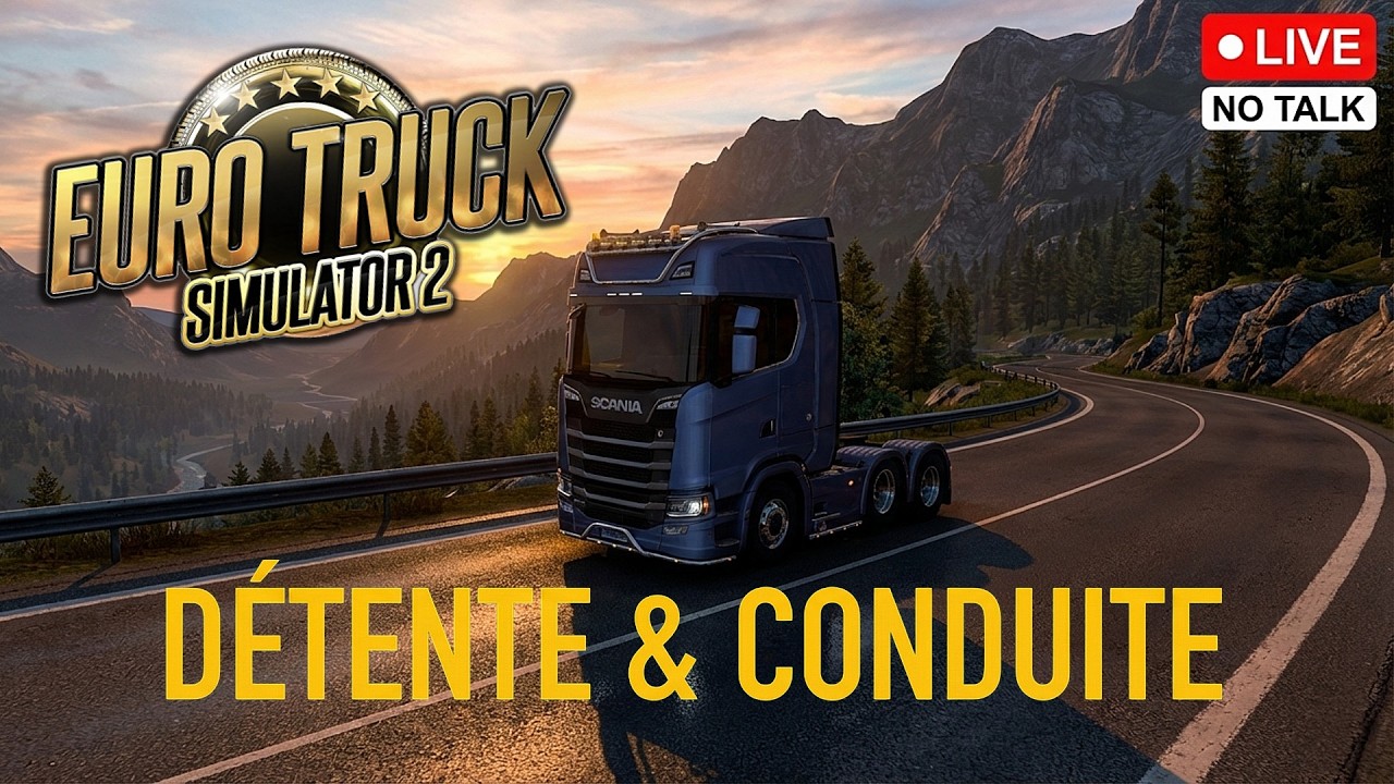 🔴 LIVE ETS2 | Trajet Relaxant & Immersion Totale | [NO TALK] - 1080p60