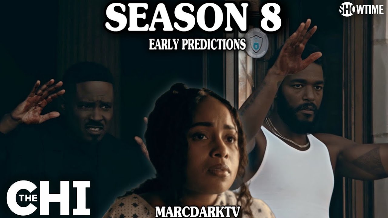 THE CHI SEASON 8 EARLY PREDICTIONS!!!