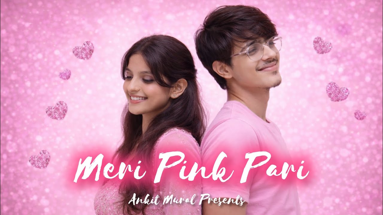 Meri Pink Pari💕 (Official Video) | Ankit Mural | Cute Romantic Song