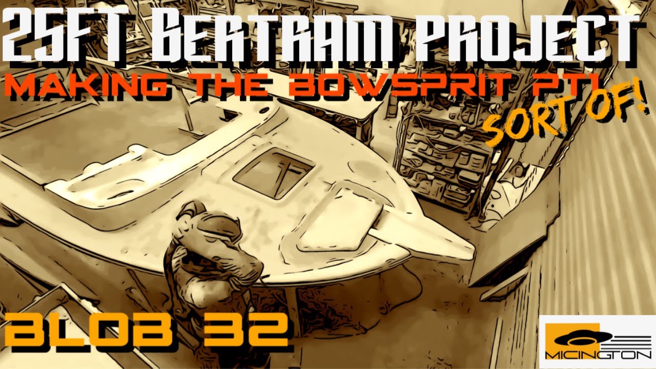 25ft Bertram Project - Blob 32 - Making the bowsprit