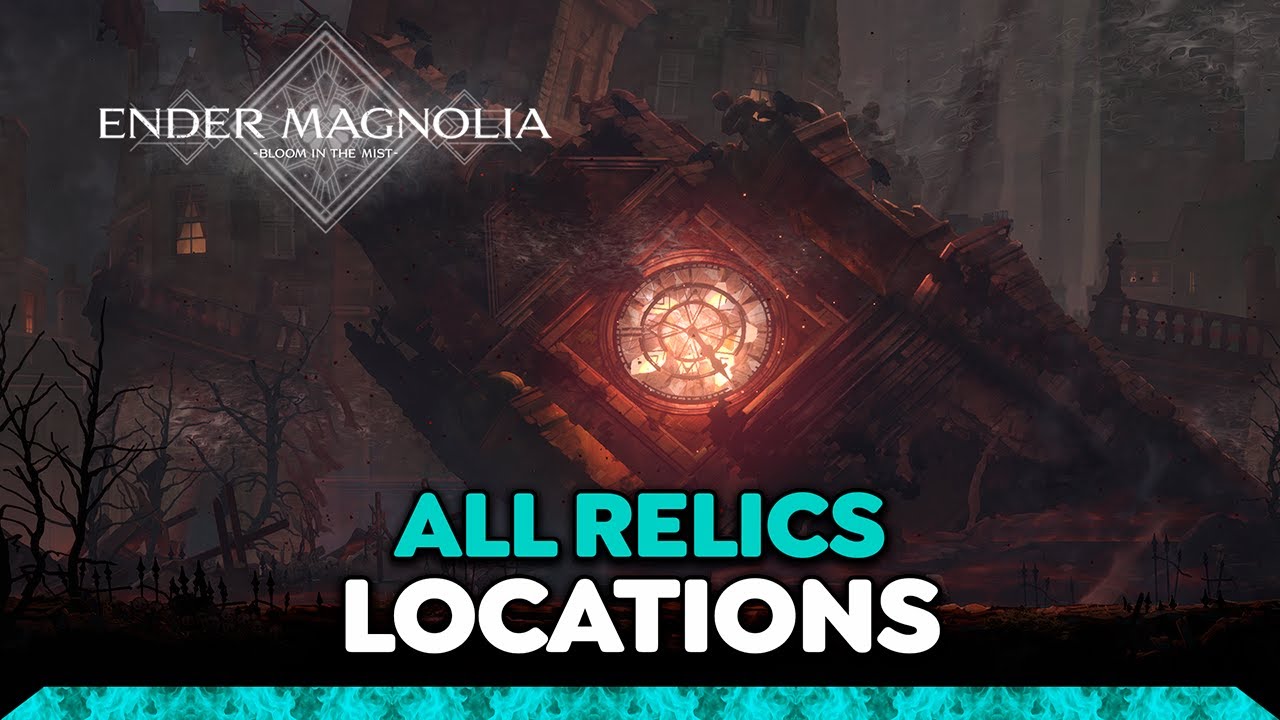 ENDER MAGNOLIA: Bloom in the Mist: All Relics Locations