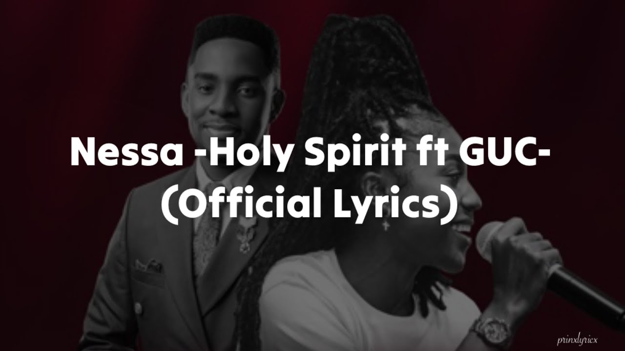Nessa _- Holy Spirit ft GUC-_ (Official lyrics) #hallelujahchallenge