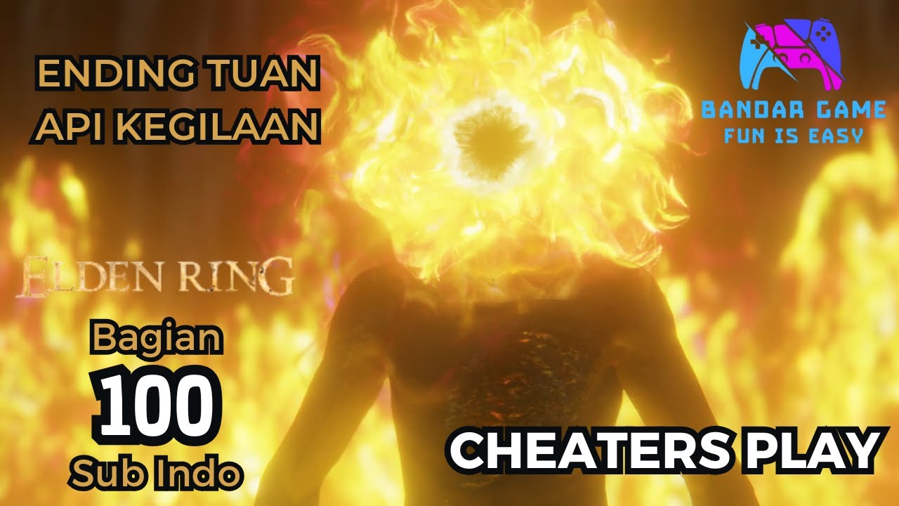 Ending Tuan Api Kegilaan - Elden Ring Bagian 100 Sub Indo (Cheaters Play)
