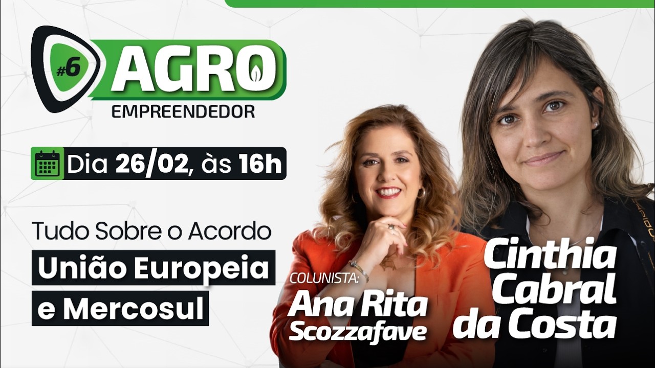#06 - Agro Empreendedor - Acordo Mercosul e União Europeia