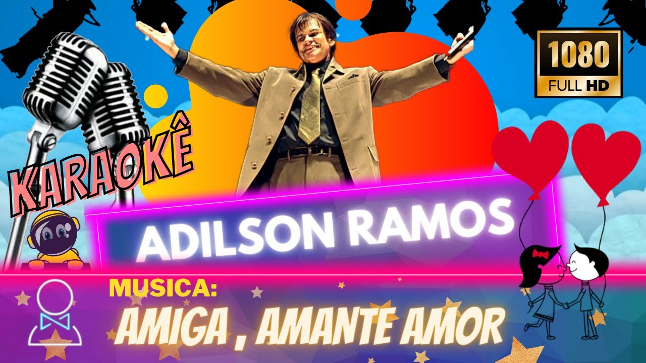 Karaokê Adilson Ramos -Amiga, Amante Amor