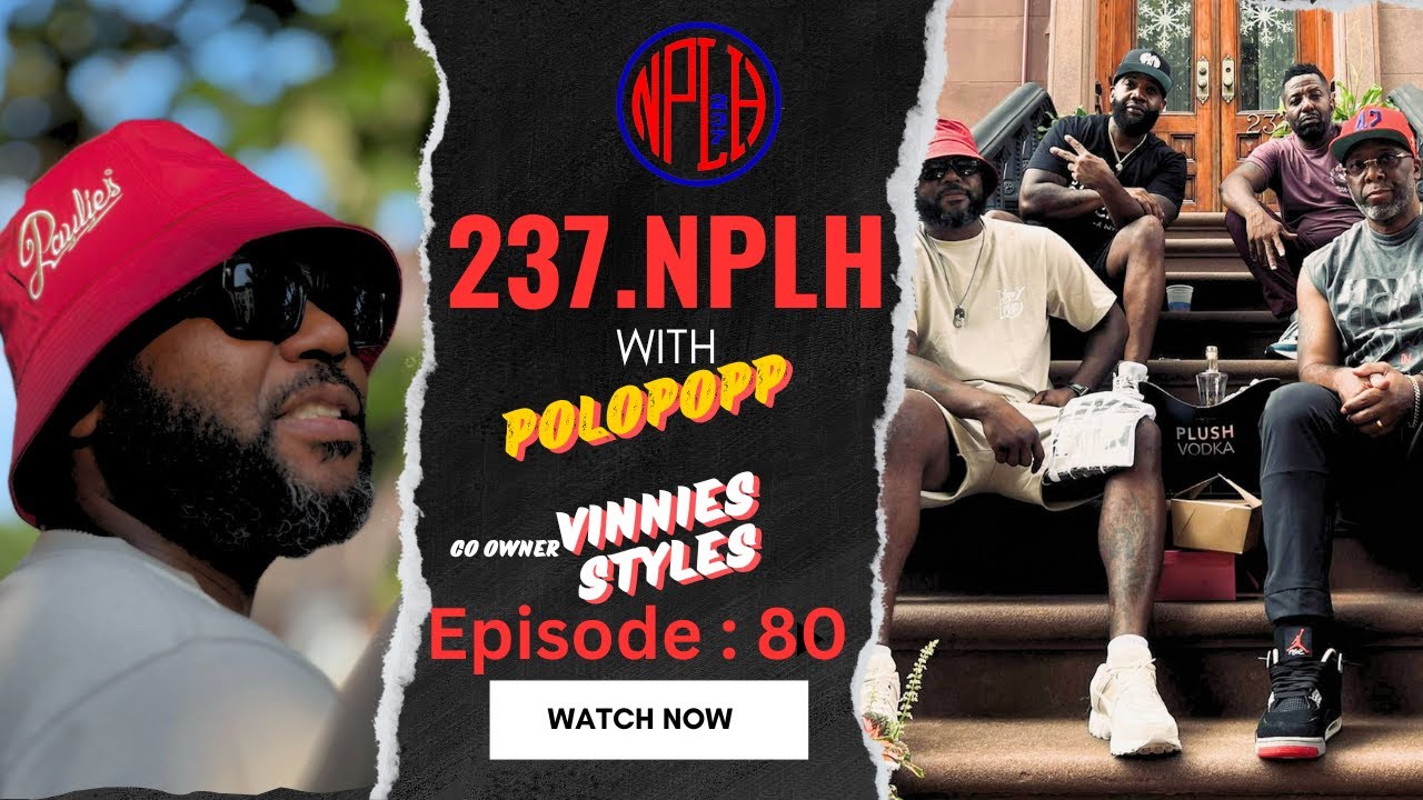 237 NPLH Episode 80 | Vinnies Styles Polo Popp Feature | No Place Like Home | Podcast 🔥