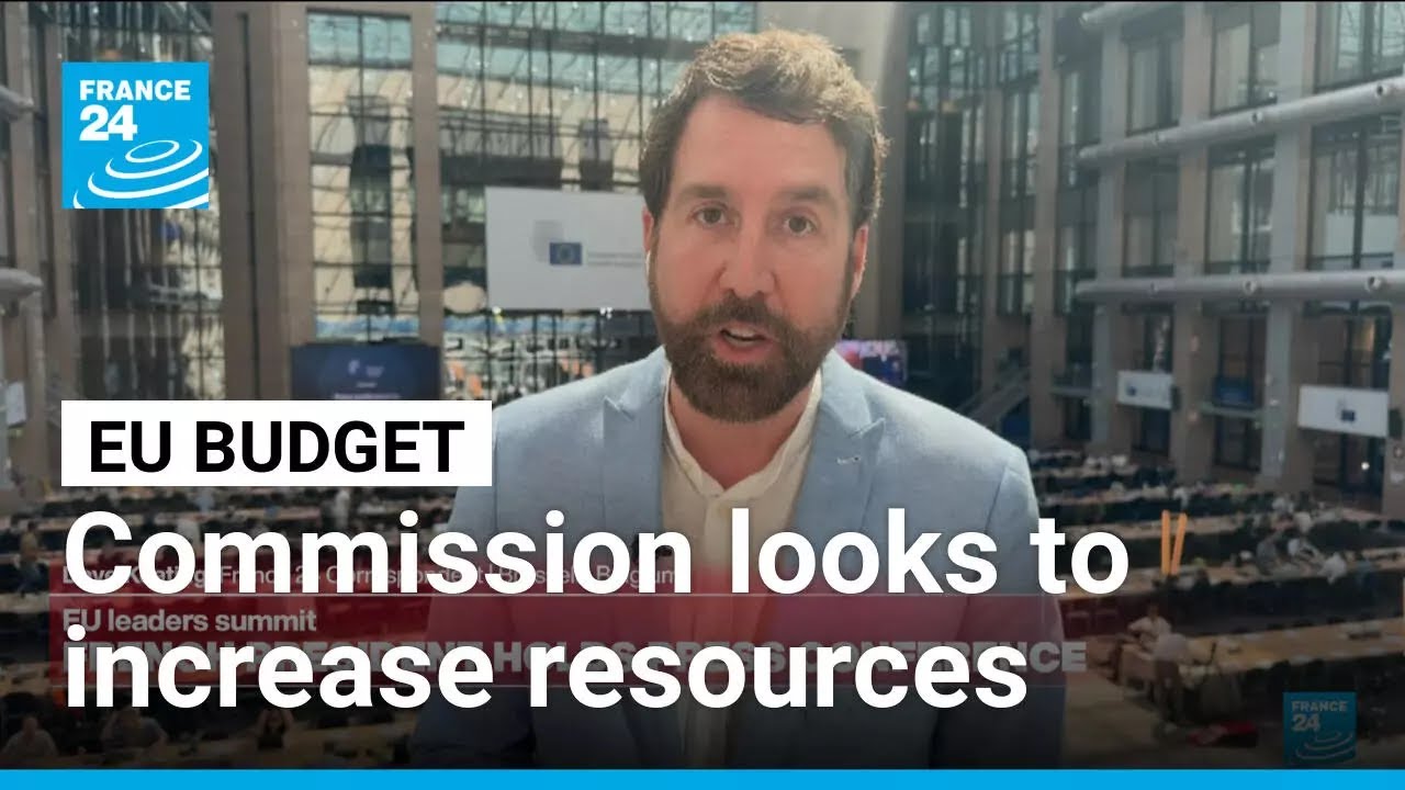With EU budget battle underway, Commission proposes to increase own resources &bull; FRANCE 24 English