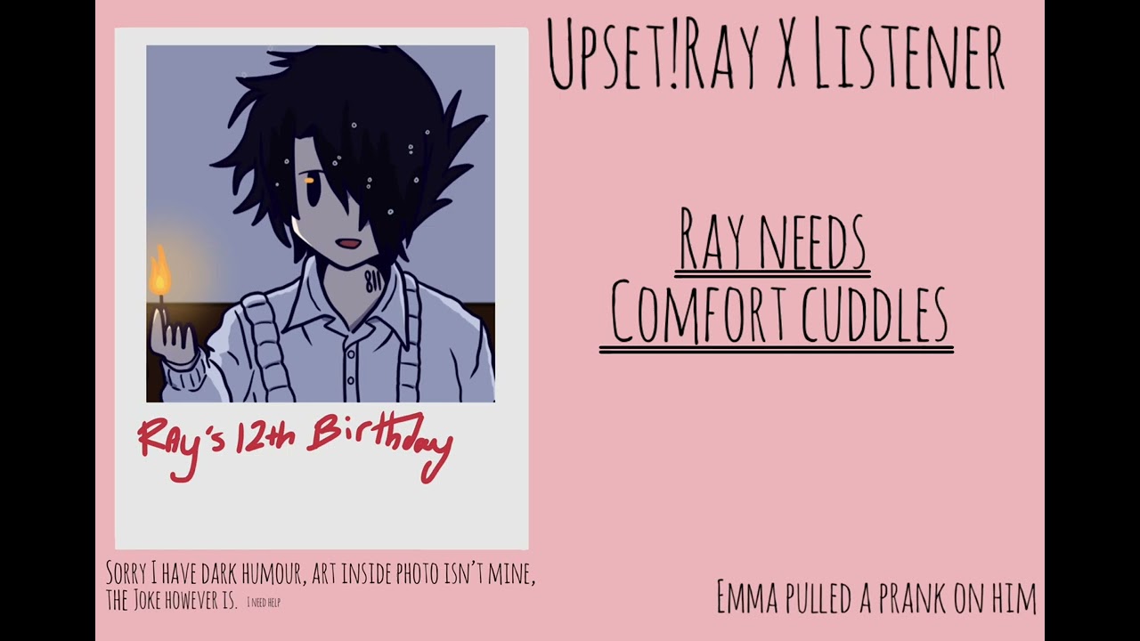 Ray need your affection after Emma pranked him || Ray X Listener