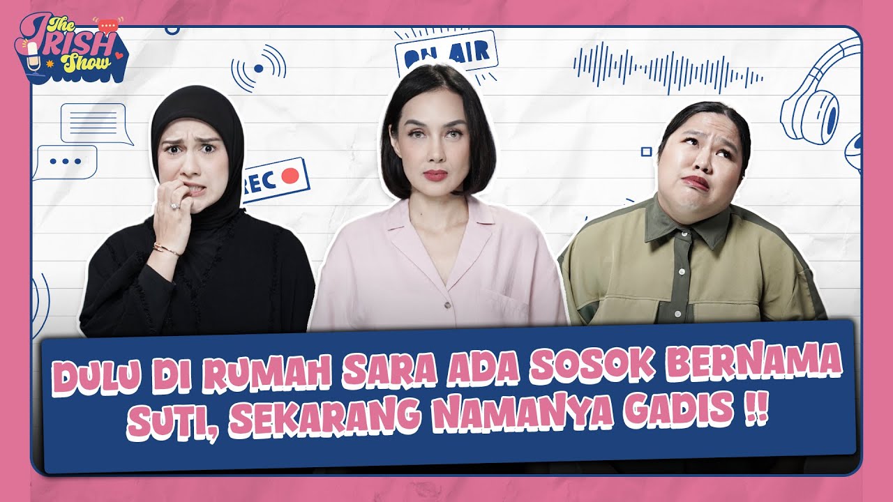 PUNYA KEMAMPUAN LIHAT MAKHLUK TAK KASAT MATA, SARA WIJAYANTO: NGURAS ENERGI BANGET  - THE IRISH SHOW
