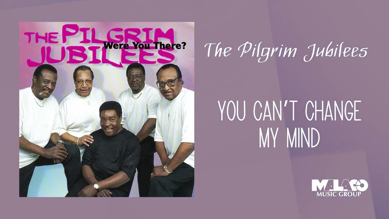 The Pilgrim Jubilees - You Can&rsquo;t Change My Mind
