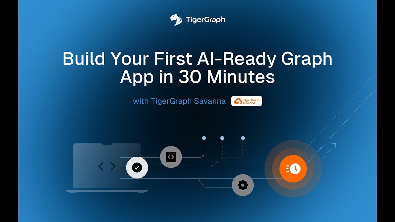 Build Your First AI Ready Graph App in 30 Mins with TigerGraph Savanna