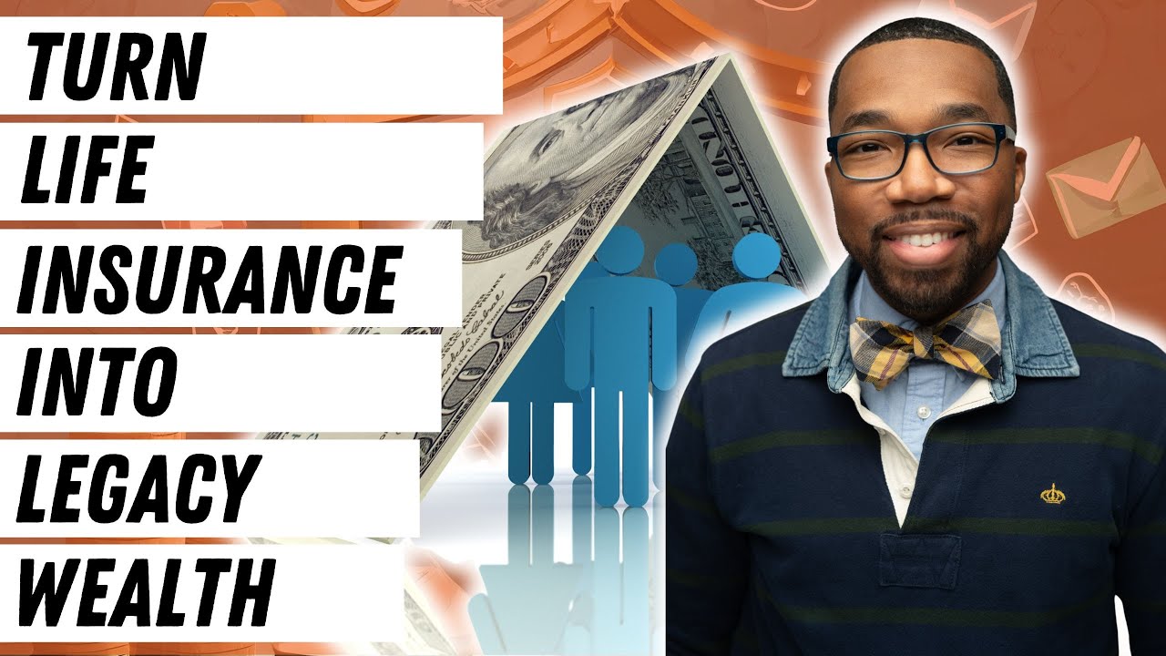 Turn Life Insurance into a Wealth Legacy for Your Family