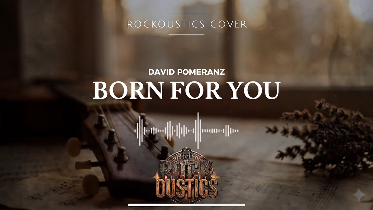 Born For You - David Pomeranz (Rockoustics Acoustic Rock Cover)