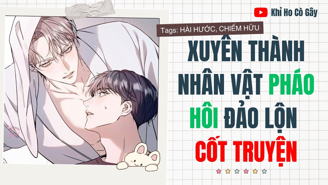 XUYÊN THÀNH NHÂN VẬT PHÁO HÔI ĐẢO LỘN CỐT TRUYỆN [Khỉ Ho Cò Gây] ||  BOY LOVE