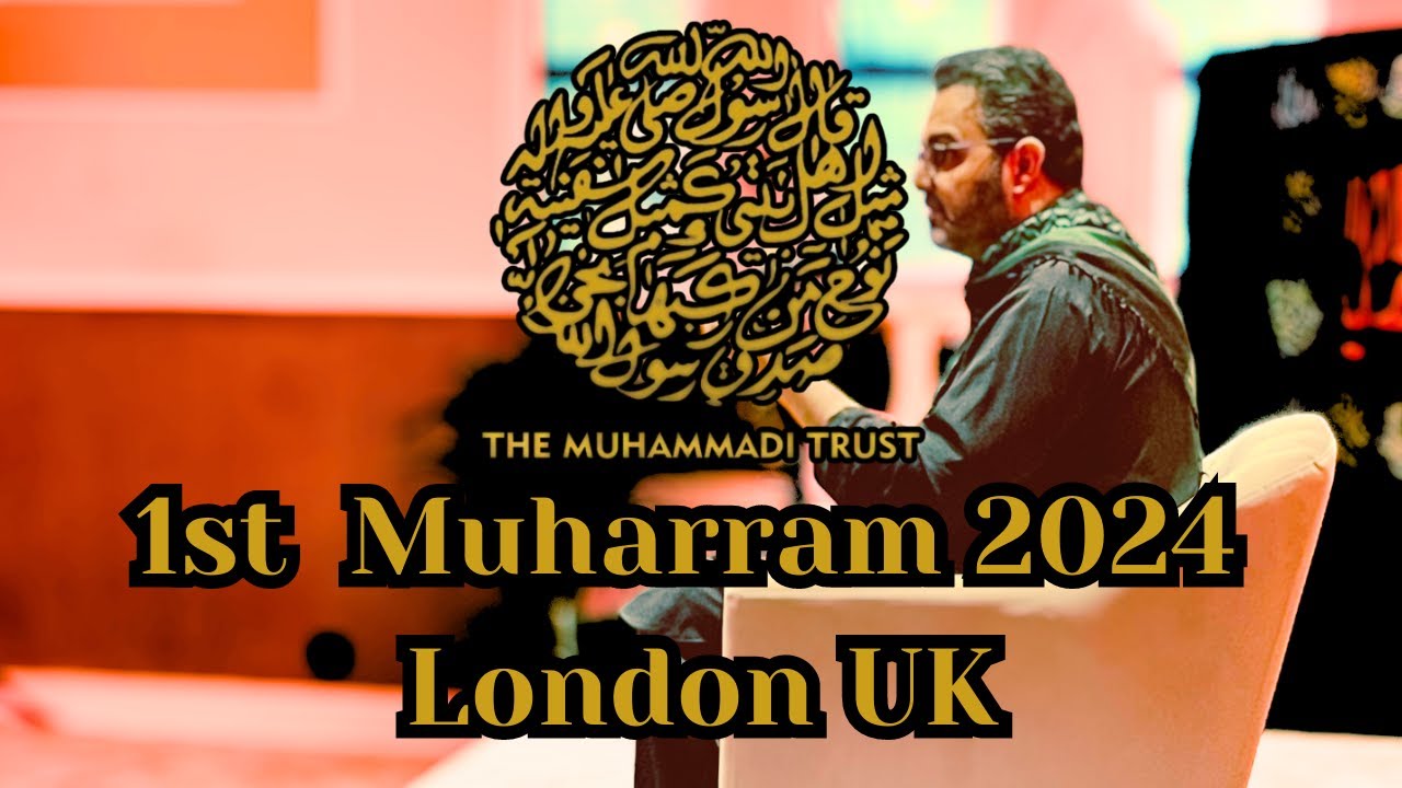 Ashra e Majalis 1st Muharram 8th July 2024 | The Muhammadi Trust |  London , UK