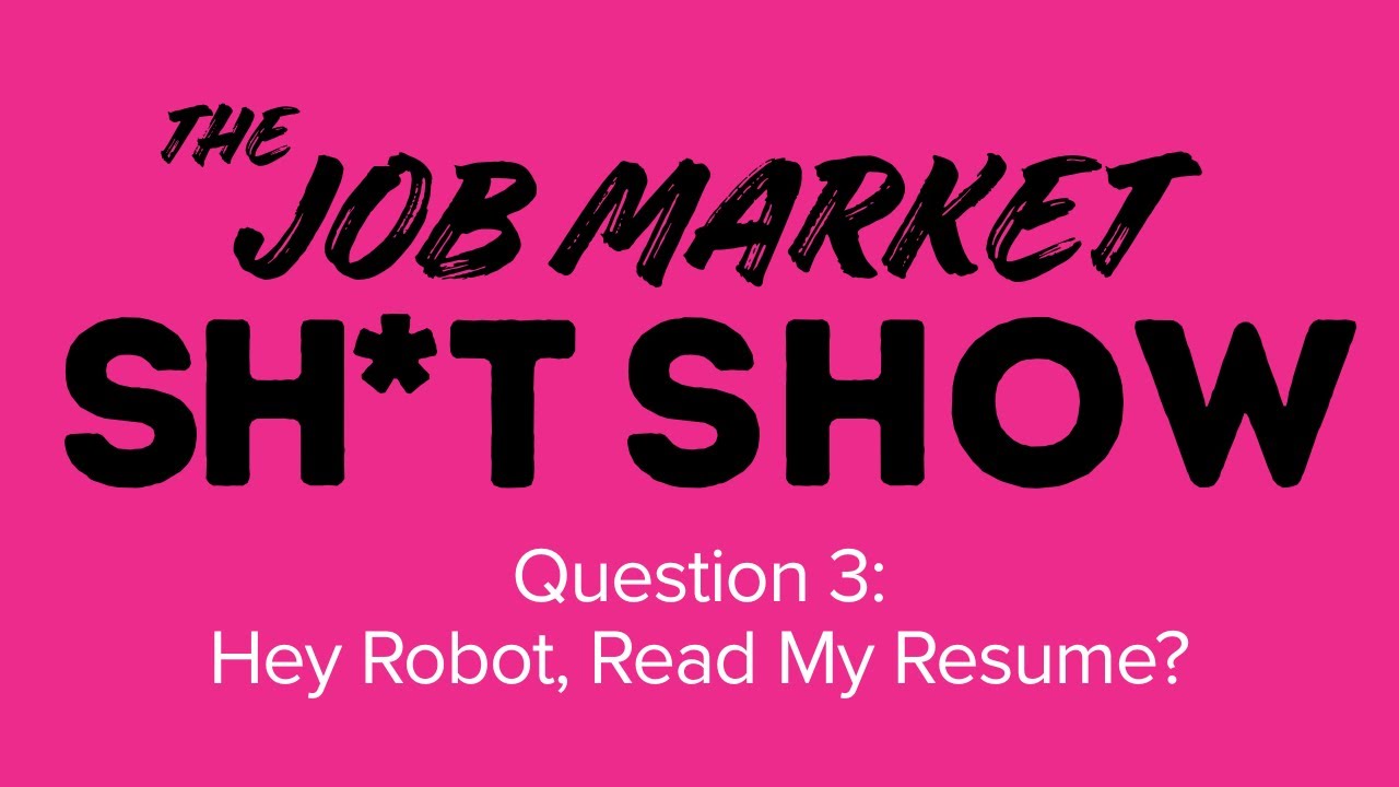 The Job Market Sh*t Show Question 3: Hey Robot, Read My Resume?