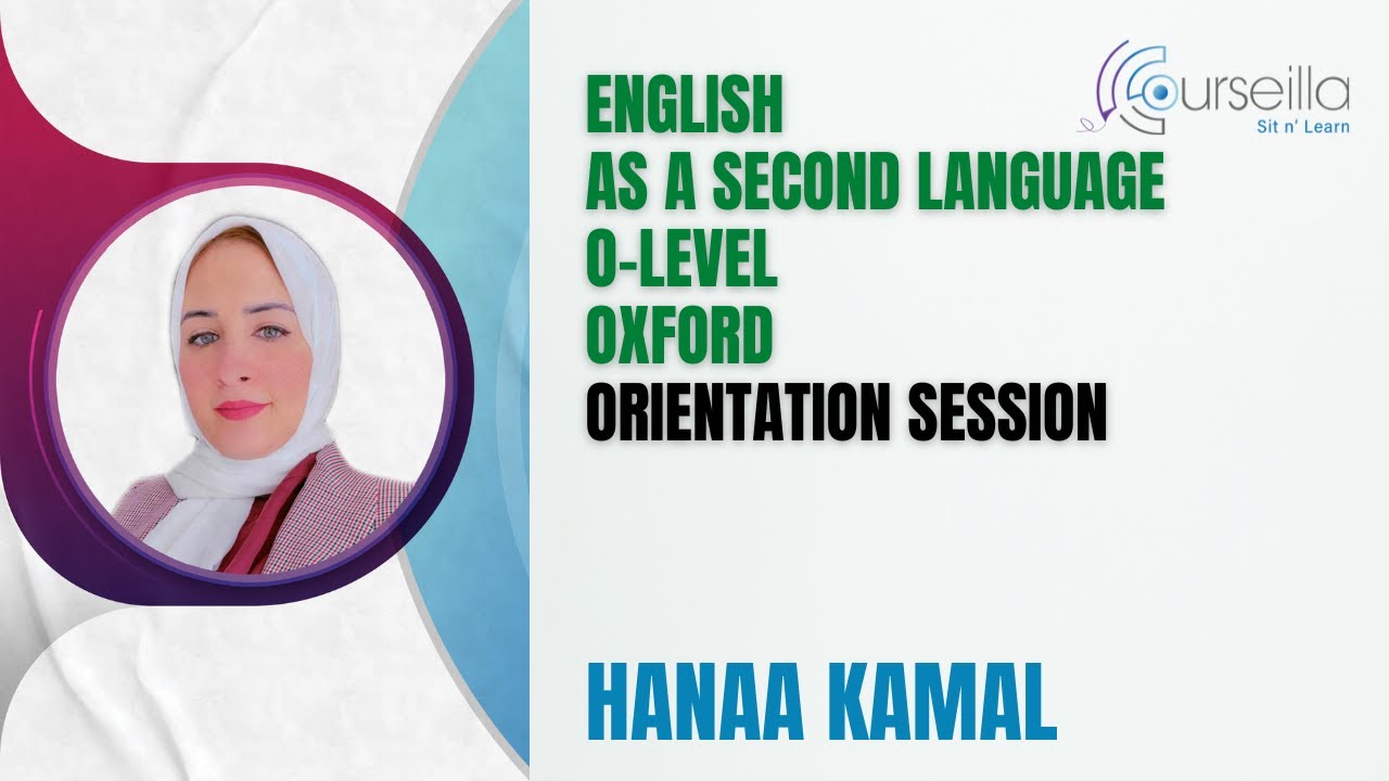 English-As a Second Language-O Level-Oxford-Orientation Session-Hanaa Kamal