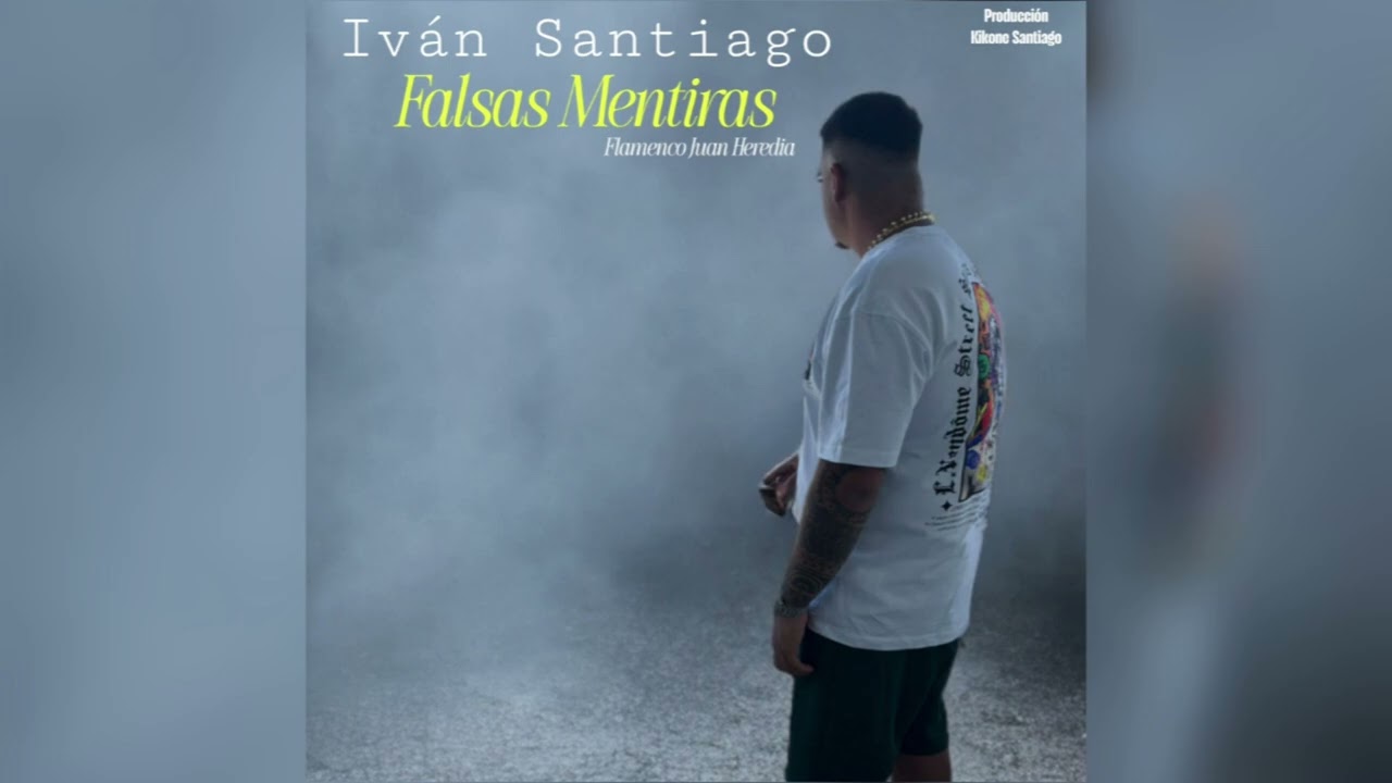 Iván Santiago - Falsas Mentiras ( Nuevo Single) FT. Flamenco Juan Heredia 