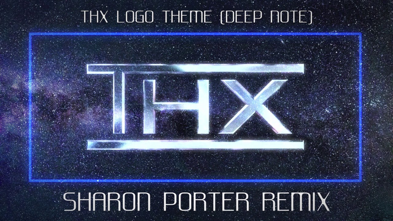 THX LOGO THEME REMIX (DEEP NOTE) -(SHARON PORTER REMIX)