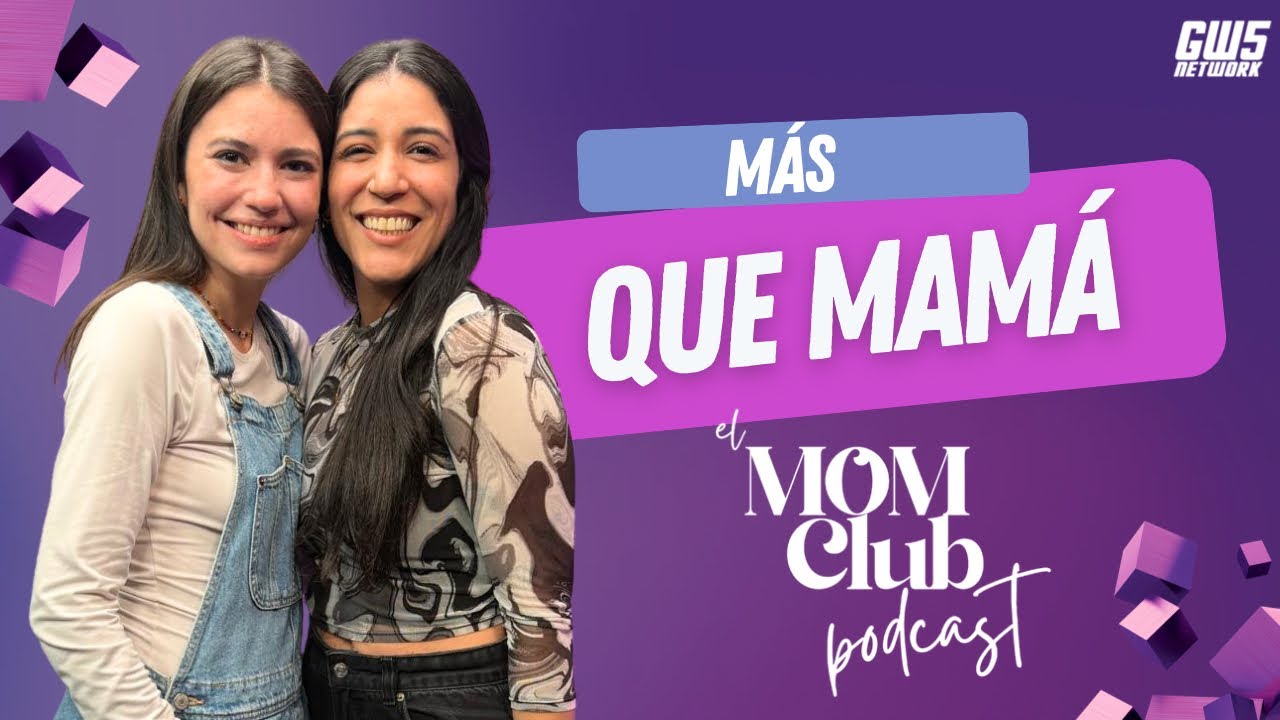 Más que MaMá  / El MoM Club ep 12