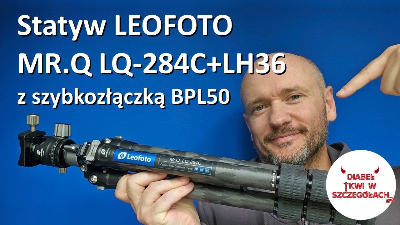 Statyw Leofoto MR Q LQ 284C+LH36 z szybkozłączką BPL50 - szybka recenzja