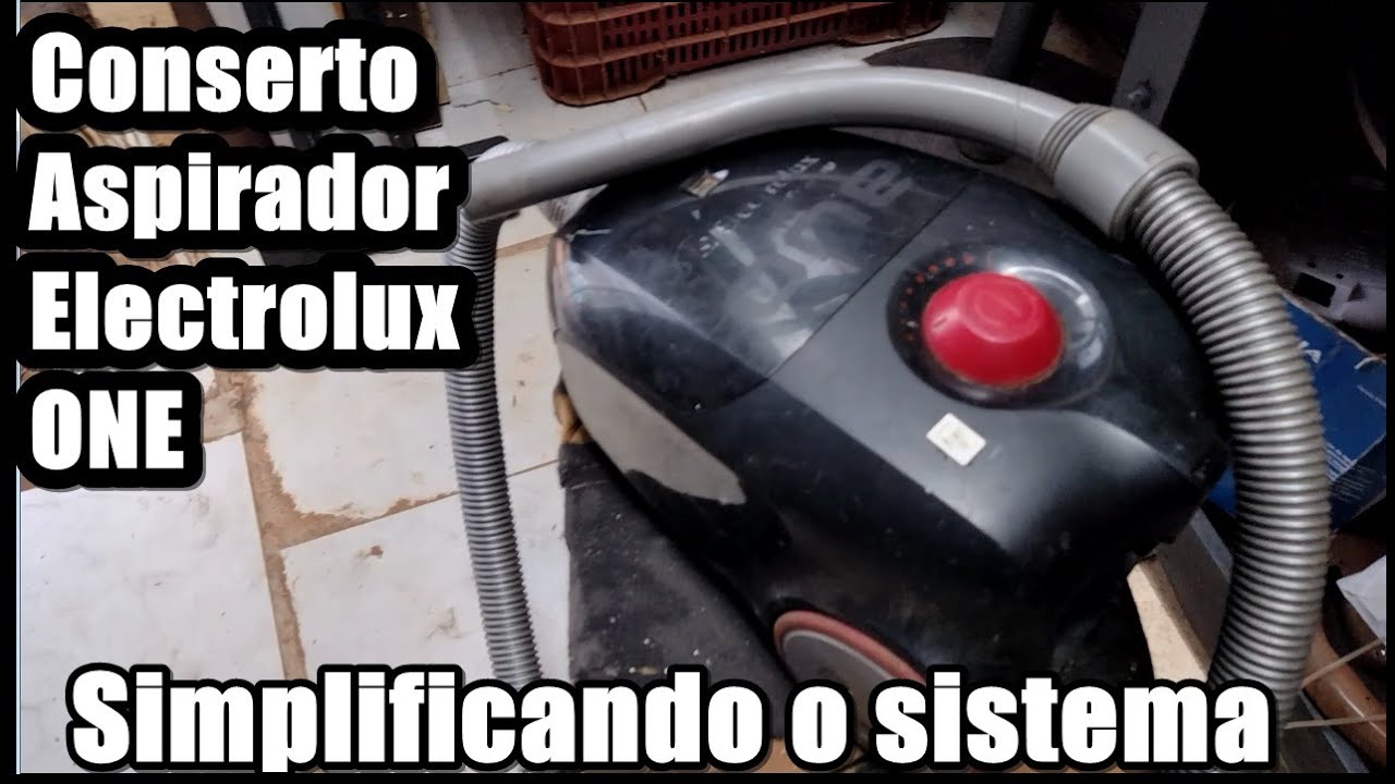 Conserto e simplificação Aspirador Electrolux One 1400w